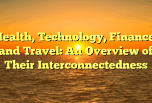 Health, Technology, Finance, and Travel: An Overview of Their Interconnectedness