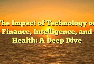 The Impact of Technology on Finance, Intelligence, and Health: A Deep Dive