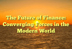 The Future of Finance: Converging Forces in the Modern World
