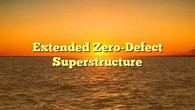 Extended Zero-Defect Superstructure