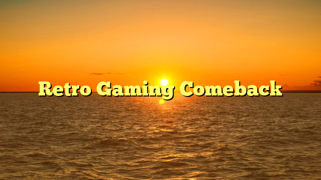 Retro Gaming Comeback
