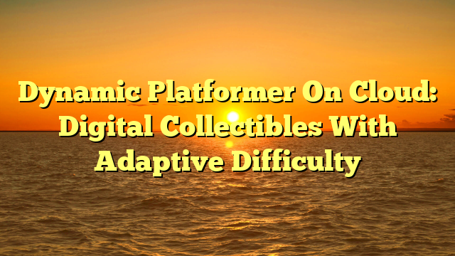 Dynamic Platformer On Cloud: Digital Collectibles With Adaptive Difficulty